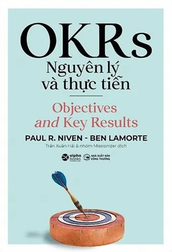 OKRs - Nguyên lý và thực tiễn - Paul R Niven, Ben Lamorte